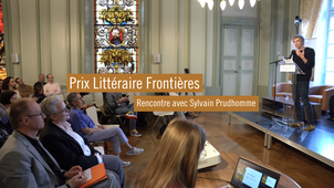 Prix Littéraire Frontières - Rencontre avec Sylvain Prudhomme