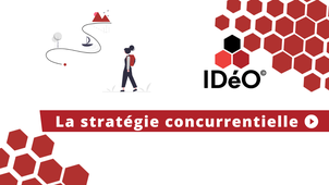 La méthode IDéO - La stratégie concurrentielle